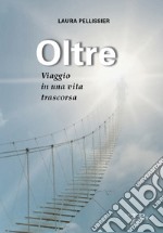 Oltre. Viaggio in una vita trascorsa