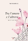 Tra l'amore e l'altrove libro