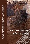 La montagna che respira. Borgofranco d'Ivrea libro