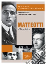 1924-2024 centenario delitto Matteotti-Matteotti di Piero Gobetti libro