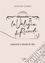 La valigia dei ricordi. Memorie e storie di vita