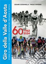 Giro della Valle d'Aosta. Storia di amicizia campioni montagne paesaggi e fatica
