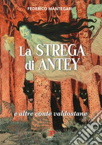 La strega di Antey e altre conte valdostane libro