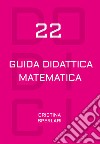 Dodici-22. Guida didattica matematica. Con Calendario libro