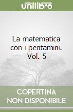 La matematica con i pentamini. Vol. 5 libro