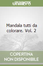 Mandala tutti da colorare. Vol. 2 libro