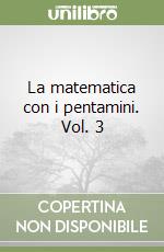 La matematica con i pentamini. Vol. 3 libro