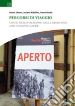 Percorsi di viaggio. Con il Museo Valsusino della Resistenza ANPI Condove-Caprie