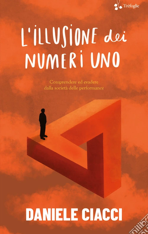 L'illusione dei numeri uno. Comprendere ed evadere dalla società delle performance