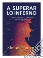 A superar lo Inferno. La crescita personale e professionale con Dante e Virgilio libro usato