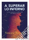 A superar lo Inferno. La crescita personale e professionale con Dante e Virgilio libro di Terreni Simone