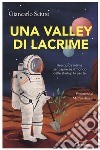 Una Valley di lacrime. Una guida intima per capire se il mondo delle startup fa per te libro