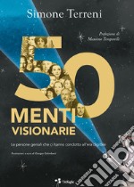 50 menti visionarie. Le persone geniali che ci hanno condotto all'era digitale libro