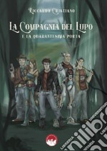 La Compagnia del Lupo e la quarantesima porta libro