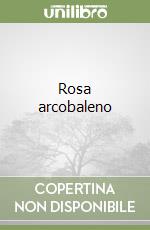 Rosa arcobaleno libro