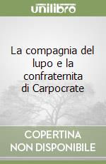 La compagnia del lupo e la confraternita di Carpocrate libro