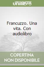 Francuzzo. Una vita. Con audiolibro libro