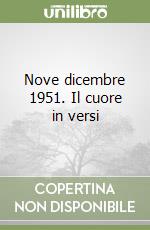 Nove dicembre 1951. Il cuore in versi