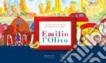 Emilio l'Olivo. Una storia scritta e disegnata dai bambini per i bambini. Ediz. a spirale