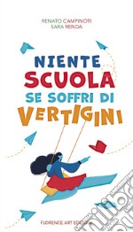 Niente scuola se soffri di vertigini. Ediz. illustrata libro