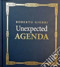 Unexpected agenda. Tricks, sleights, techniques, refinements, performance tips, business strategies and thoughts libro