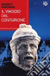 Il viaggio del centurione libro