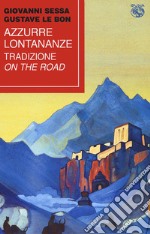 Azzurre lontananze. Tradizione on the road libro