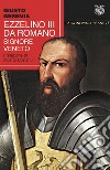 Ezzelino III da Romano, signore veneto libro di Geremia Giusto