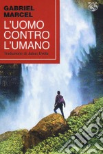 L'uomo contro l'umano libro