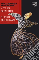 Vite di quattro Sheikh musulmani libro