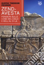 Zend-Avesta. Pensieri sulle cose del cielo e dell'aldilà libro