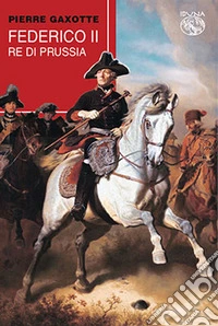Federico II Re di Prussia libro