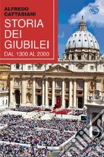 Storia dei Giubilei dal 1300 al 2000 libro