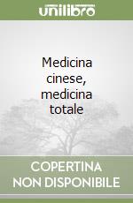 Medicina cinese, medicina totale libro