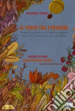 Il vento tra i pensieri. Peripezia e ghiribizzi di un pallone gonfiato tra vecchi di buon senso e giovani curiosi. Vol. 2: Gianni Pensapiacciaono libro