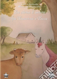 La storia d'amore fra Unicorno e Vacca libro