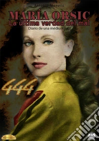 María Orsic. La última verdad del mal. Diario de una médium nazi libro
