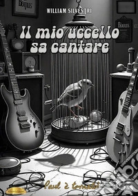 Il mio uccello sa cantare libro