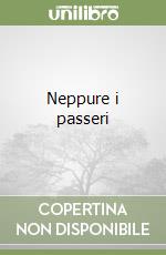 Neppure i passeri libro