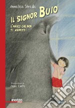 Il signor Buio. L'amico che non ti aspetti! Ediz. illustrata libro