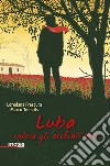 Luba voleva gli occhiali neri libro di Frescura Loredana Tomatis Marco