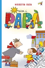 Viva i papà. Prime letture. Ediz. ad alta leggibilità libro