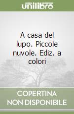A casa del lupo. Piccole nuvole. Ediz. a colori libro