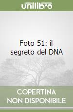 Foto 51: il segreto del DNA libro