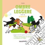 Ombre da leggere. Tutto da scoprire. Ediz. illustrata libro