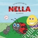 Le avventure di Nella all'asilo. Ediz. illustrata libro