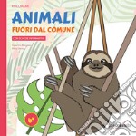 Animali fuori dal comune. Tutto da imparare colorando libro