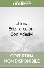 Fattoria. Ediz. a colori. Con Adesivi libro