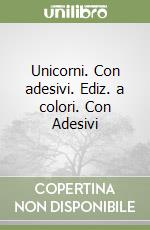 Unicorni. Con adesivi. Ediz. a colori. Con Adesivi