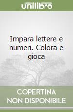 Impara lettere e numeri. Colora e gioca